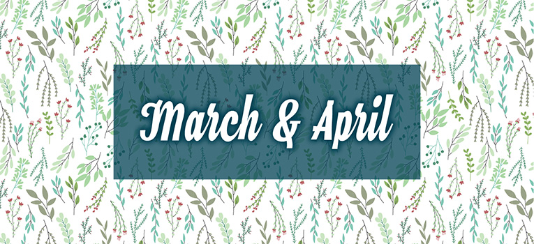 March and April 2019 at a Glance